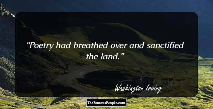 Poetry had breathed over and sanctified the land.