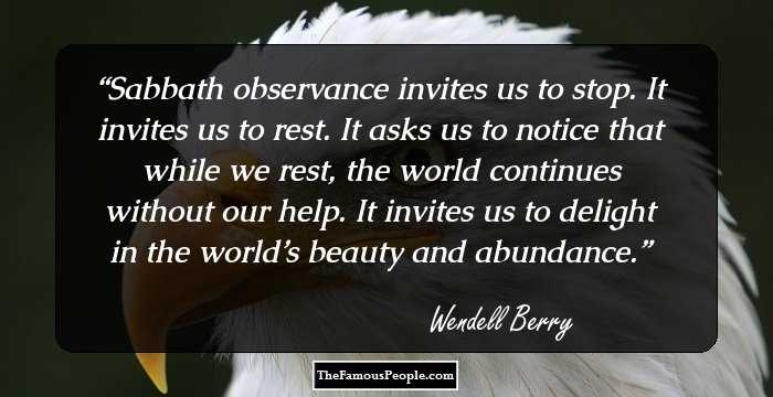 Sabbath observance invites us to stop. It invites us to rest. It asks us to notice that while we rest, the world continues without our help. It invites us to delight in the world’s beauty and abundance.
