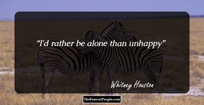 I'd rather be alone than unhappy