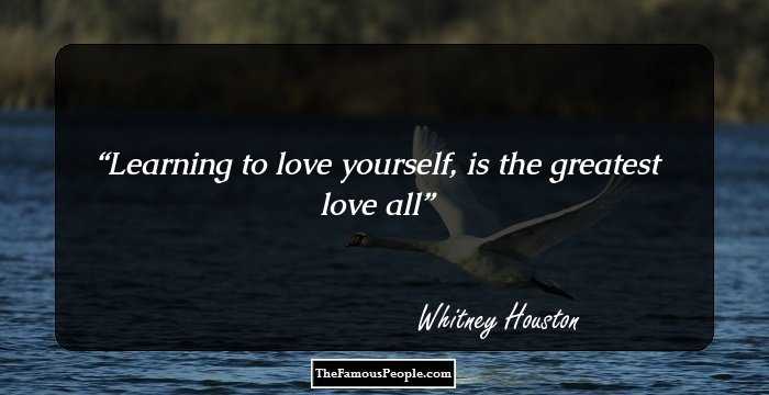 Learning to love yourself, is the greatest love all