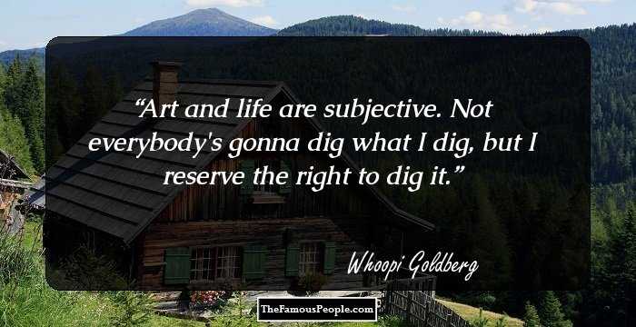 Art and life are subjective. Not everybody's gonna dig what I dig, but I reserve the right to dig it.