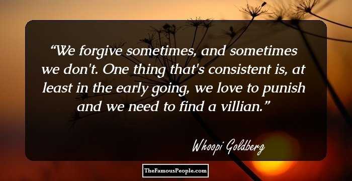 We forgive sometimes, and sometimes we don't. One thing that's consistent is, at least in the early going, we love to punish and we need to find a villian.