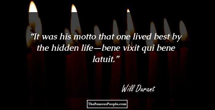It was his motto that one lived best by the hidden life—bene vixit qui bene latuit.