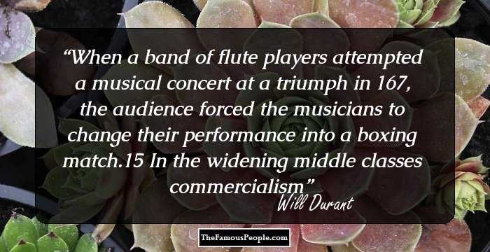 When a band of flute players attempted a musical concert at a triumph in 167, the audience forced the musicians to change their performance into a boxing match.15 In the widening middle classes commercialism