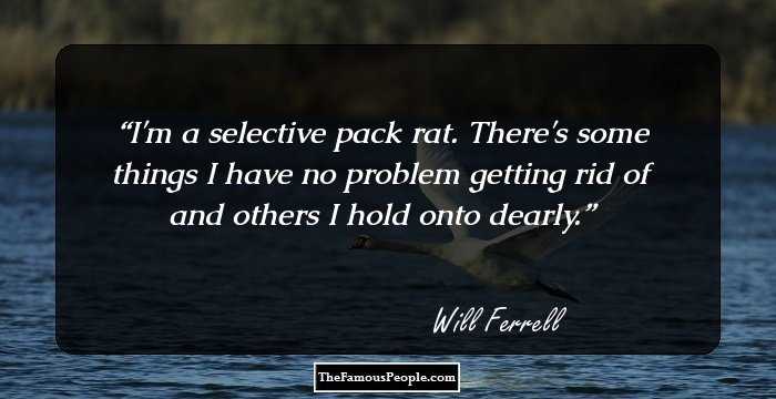I'm a selective pack rat. There's some things I have no problem getting rid of and others I hold onto dearly.