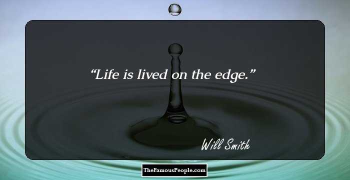 Life is lived on the edge.