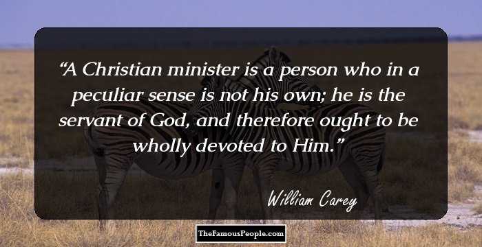 A Christian minister is a person who in a peculiar sense is not his own; he is the servant of God, and therefore ought to be wholly devoted to Him.