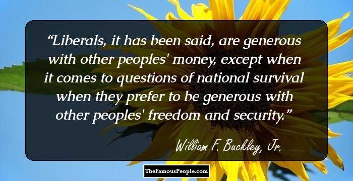 Liberals, it has been said, are generous with other peoples' money, except when it comes to questions of national survival when they prefer to be generous with other peoples' freedom and security.