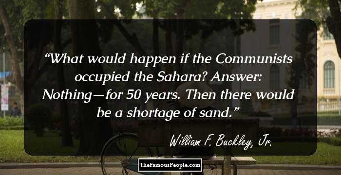 What would happen if the Communists occupied the Sahara? Answer: Nothing—for 50 years. Then there would be a shortage of sand.