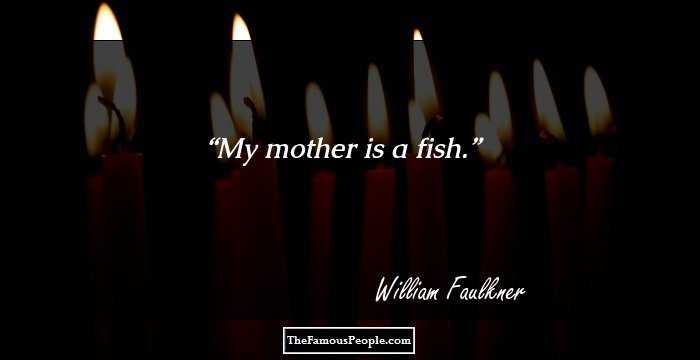 My mother is a fish.