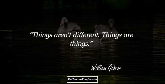 Things aren't different. Things are things.