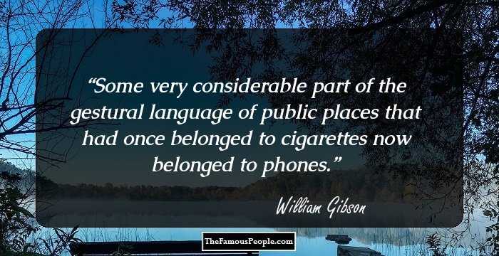 Some very considerable part of the gestural language of public places that had once belonged to cigarettes now belonged to phones.
