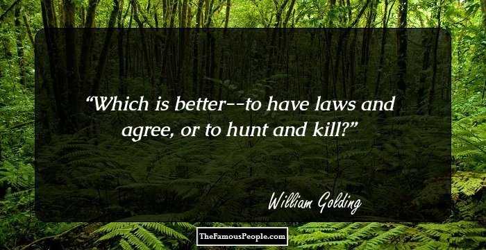 Which is better--to have laws and agree, or to hunt and kill?