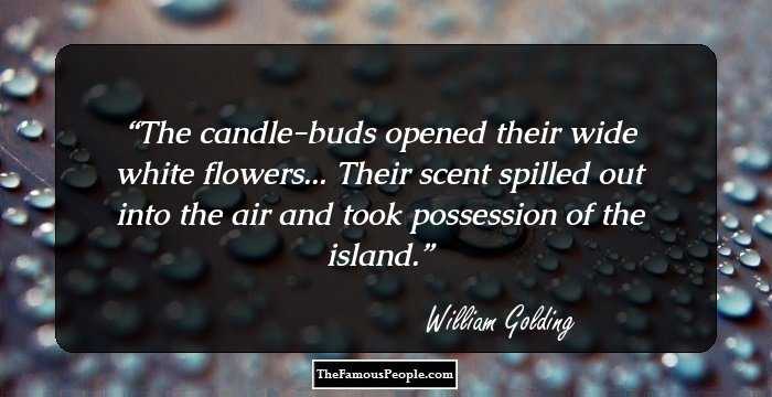 The candle-buds opened their wide white flowers... Their scent spilled out into the air and took possession of the island.