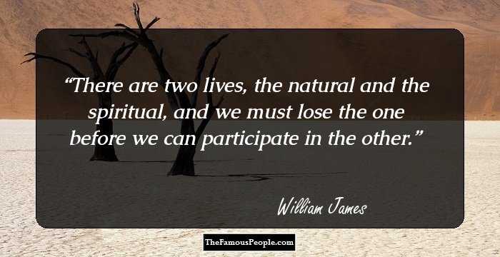 There are two lives, the natural and the spiritual, and we must lose the one before we can participate in the other.