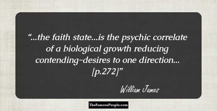 ...the faith state...is the psychic correlate of a biological growth reducing contending-desires to one direction... [p.272]