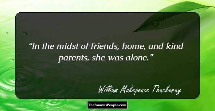 In the midst of friends, home, and kind parents, she was alone.