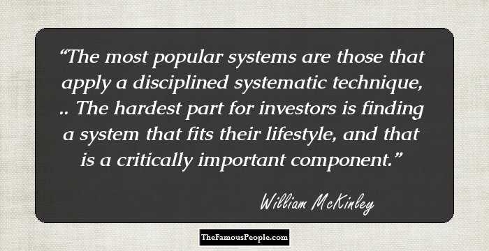 The most popular systems are those that apply a disciplined systematic technique, .. The hardest part for investors is finding a system that fits their lifestyle, and that is a critically important component.