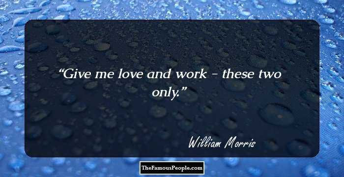 Give me love and work - these two only.