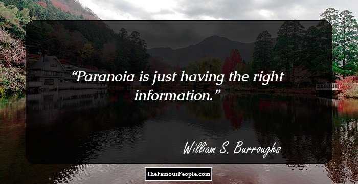Paranoia is just having the right information.