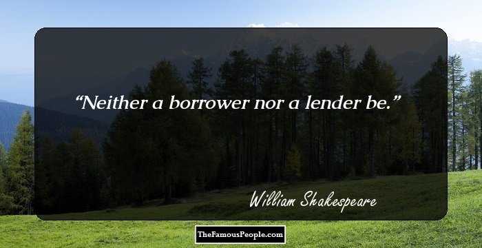 Neither a borrower nor a lender be.