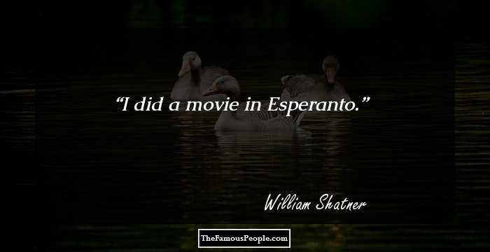 I did a movie in Esperanto.