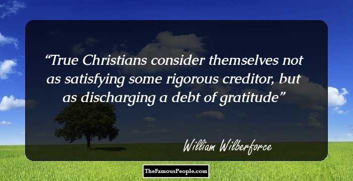 True Christians consider themselves not as satisfying some rigorous creditor, but as discharging a debt of gratitude