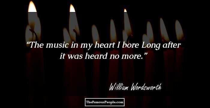 The music in my heart I bore
Long after it was heard no more.