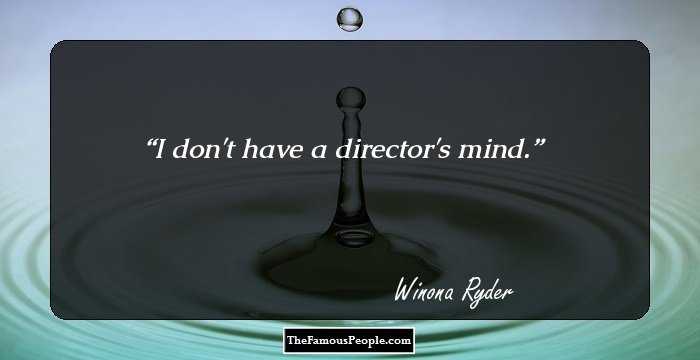 I don't have a director's mind.