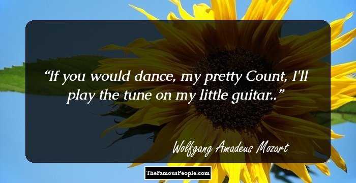 If you would dance, my pretty Count, I'll play the tune on my little guitar..