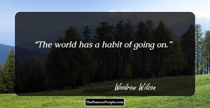 The world has a habit of going on.