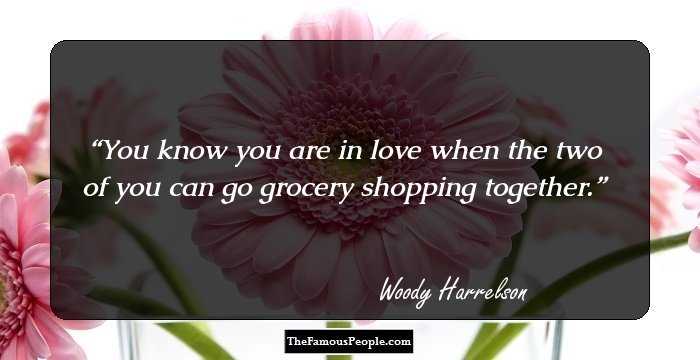 You know you are in love when the two of you can go grocery shopping together.