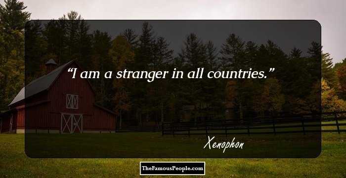 I am a stranger in all countries.