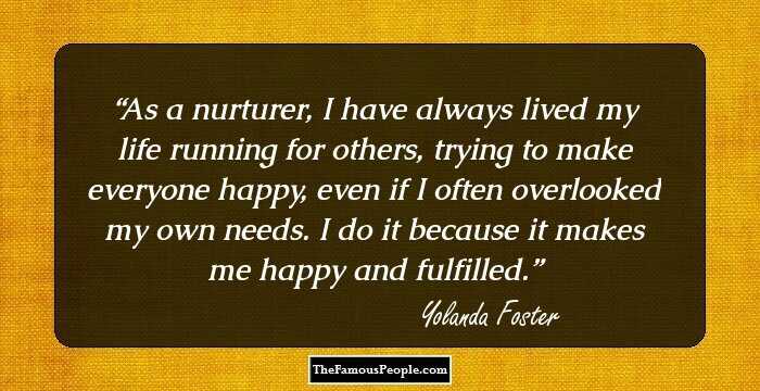 As a nurturer, I have always lived my life running for others, trying to make everyone happy, even if I often overlooked my own needs. I do it because it makes me happy and fulfilled.