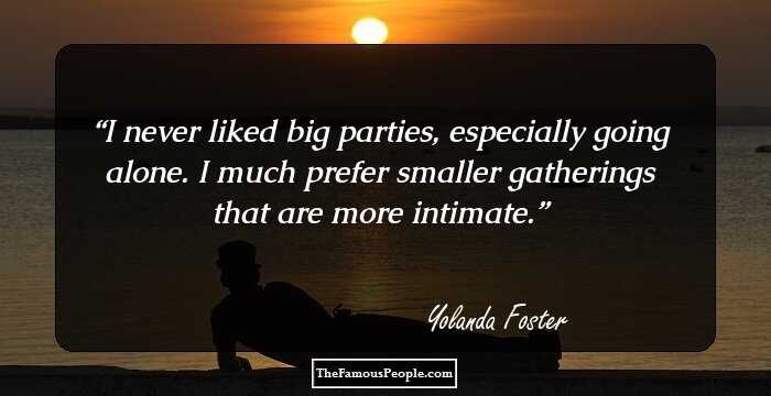 I never liked big parties, especially going alone. I much prefer smaller gatherings that are more intimate.