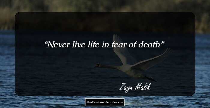 Never live life in fear of death