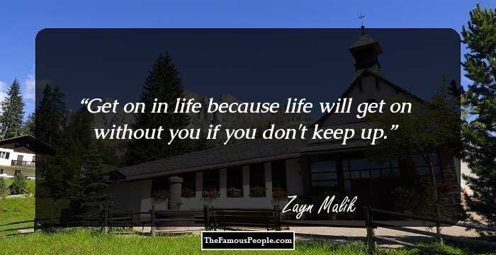 Get on in life because life will get on without you if you don't keep up.