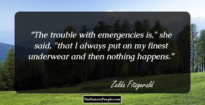 The trouble with emergencies is,