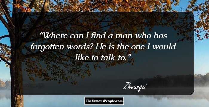 Where can I find a man who has forgotten words? He is the one I would like to talk to.