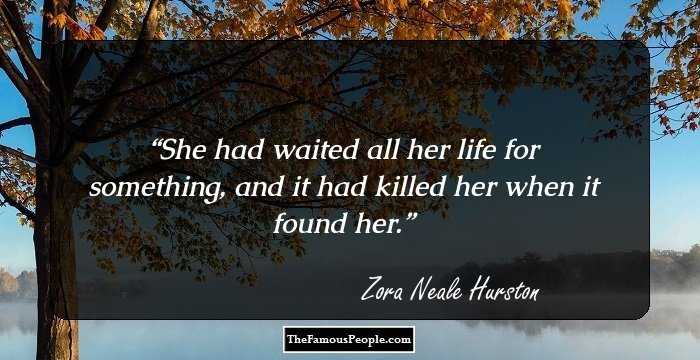 She had waited all her life for something, and it had killed her when it found her.